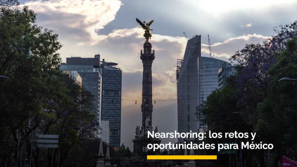 Nearshoring retos y oportunidades para México