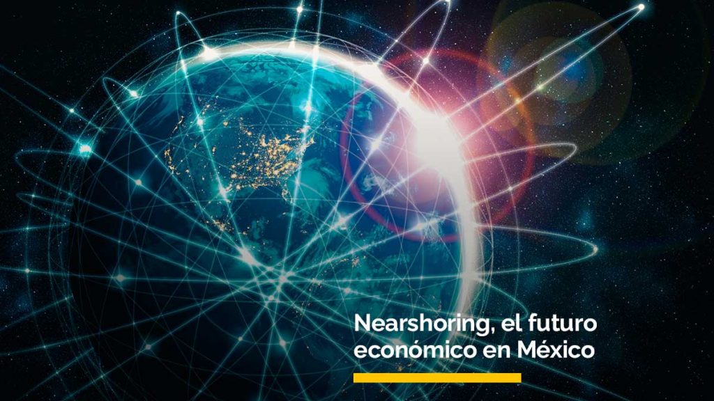 nearshoring el futuro económico en México