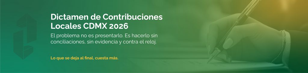 Dictamen de Contribuciones Locales CDMX 2026 para empresas, fechas clave y puntos críticos